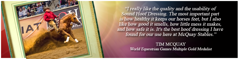 Tim McQuay, World Equestrian Games multiple gold medalist, endorses SOUND Hoof Dressing